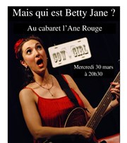 Mais qui est Betty Jane ? Cabaret l'Ane Rouge Affiche