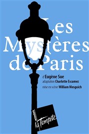 Les Mystères de Paris Thtre de la Tempte - Cartoucherie Affiche