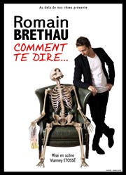 Romain Brethau dans Comment te dire Thtre des Oiseaux Affiche