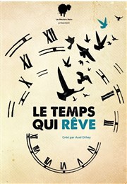 Le temps qui rêve Thtre de Mnilmontant - Salle Guy Rtor Affiche