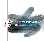 Vie et presque mort de Daniel Liebevich Espace Jemmapes Affiche