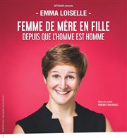 Emma Loiselle dans Femme de mère en fille depuis que l'homme est homme Caf thtre de la Fontaine d'Argent Affiche