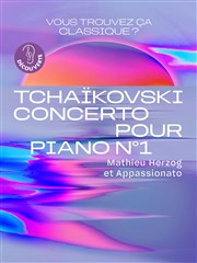 Vous trouvez ça classique ? | Tchaïkovski, Concerto pour piano n° 1 La Seine Musicale - Auditorium Patrick Devedjian Affiche