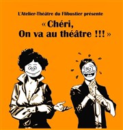 Chéri, on va au théâtre ! Caf Thtre le Flibustier Affiche