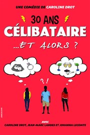 30 ans, célibataire et alors? Thtre de la Bergerie Affiche