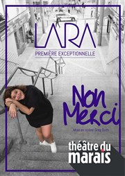 Lara dans Non merci Thtre du Marais Affiche