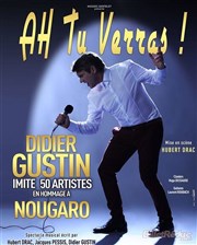 Didier Gustin dans Ah tu verras ! L'Onyx Espace Monesti Affiche