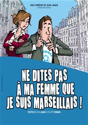 Ne dites pas à ma femme que je suis Marseillais ! Comdie Pieracci Affiche