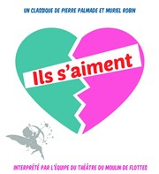 Ils s'aiment Thtre du Moulin de Flottes Affiche