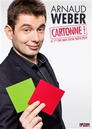 Arnaud Weber dans Arnaud cartonne ! Thtre Le Bout Affiche