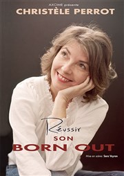 Christele Perrot dans Réussir son born out Thtre de l'Observance - salle 2 Affiche