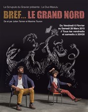 Bref... Le Grand Nord Thtre du Roi Ren - Paris Affiche