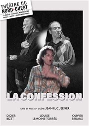 La Confession Thtre du Nord Ouest Affiche