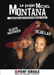 Oldelaf et alain berthier | Le projet Michel Montana Le Point Virgule Affiche