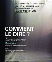 Comment le dire ? Thtre de Nesle - grande salle Affiche