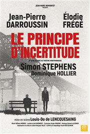 Le principe d'incertitude | avec Jean-Pierre Daroussin et Elodie Frégé Thatre Municipal de l'Odon Affiche