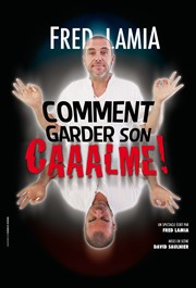 Fred Lamia dans Comment garder son Caaalme ! Comdie Triomphe Affiche