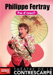 Philippe Fertray dans Pas d'souci ? Le Contrescarpe Affiche