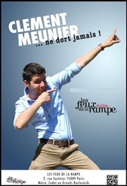 Clément Meunier dans Clément Meunier ne dort jamais ! Thtre Les Feux de la Rampe - Salle 60 Affiche