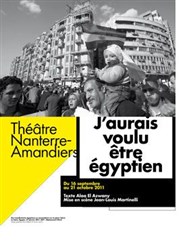 J'aurais voulu être égyptien Thtre Nanterre des Amandiers - Grande Salle Affiche