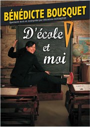 Bénédicte Bousquet dans D'école et Moi Caf Thtre de la Porte d'Italie Affiche