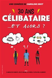 30 ans célibataire et alors ? La Comdie des Suds Affiche