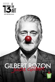 Gilbert Rozon dans Juste Gilbert Thtre Le 13me Art - Grande salle Affiche