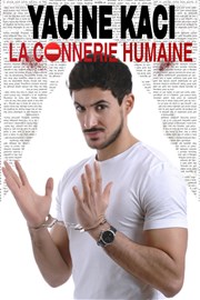 Yacine Kaci dans La connerie humaine La Bote  rire Lille Affiche