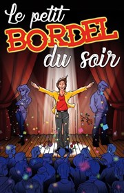 Le petit bordel du soir Thtre Le Bout Affiche