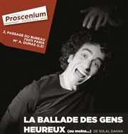 Solal Dahan dans La ballade des gens heureux (ou moins...) Thtre le Proscenium Affiche