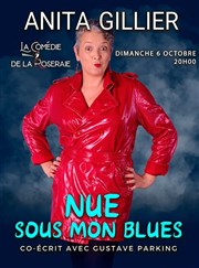 Anita Gillier dans Nue sous mon blues Comdie de la Roseraie Affiche