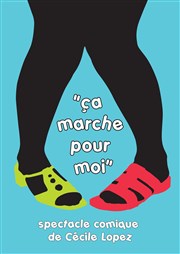 Cécile Lopez dans Ca marche pour moi Thtre des Voraces Affiche