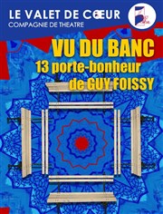 Vu du banc Thtre Le Valet de Coeur Affiche