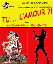 Tu... l'amour ?! La comdie de Marseille (anciennement Le Quai du Rire) Affiche