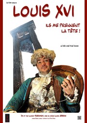 Louis XVI, Ils me prennent la tête ! Comdie Triomphe Affiche