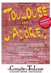 Toulouse... j'adore ! La Comdie de Toulouse Affiche