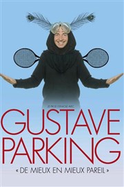 Gustave Parking dans De Mieux en Mieux Pareil Thtre 100 Noms - Hangar  Bananes Affiche