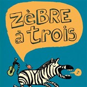 Zèbre à trois | Chtriky Salle Paul Fort Affiche