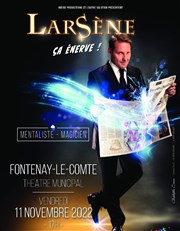 Larsène dans Ca énerve ! Thatre Municipal de Fontenay le Comte Affiche