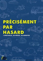 Précisément Par Hasard Thtre Clavel Affiche