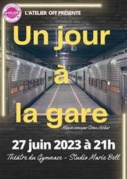 Un jour à la gare Studio Marie Bell au Thtre du Petit Gymnase Affiche