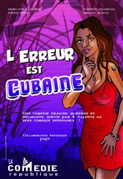 L'erreur est cubaine Comdie Rpublique Affiche