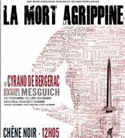 La mort (d')Agrippine Thtre du Chne Noir - Salle Lo Ferr Affiche