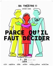 Parce qu'il faut décider BA Thatre Affiche