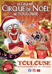 Grand Cirque de Noël de Toulouse Chapiteau du Cirque de Nol  Toulouse Affiche