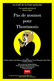 Pas de nounou pour Thoutmosis Caf de la Gare Affiche