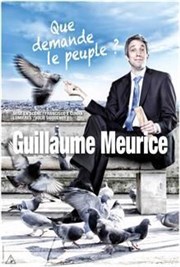 Guillaume Meurice dans Que demande le peuple ? Centre Culturel Le Moustier Affiche