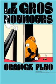 Le gros nounours orange fluo Thtre Odysse Affiche