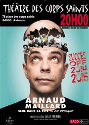 Arnaud Maillard dans Seul dans sa tête...ou presque Thtre des Corps Saints - salle 1 Affiche