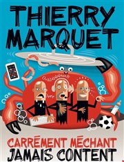 Thierry Marquet dans Carrément méchant, Jamais content Royale Factory Affiche